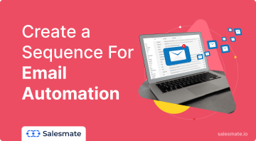 Creating a Sequence For Email Automation within Salesmate CRM